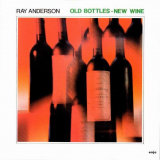 Ray Anderson - Old Bottles - New Wine '1985