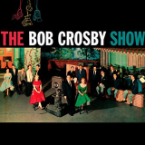 Bob Crosby - Presenting The Bob Crosby Show '1953/2021