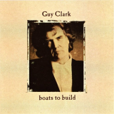 Guy Clark - Boats to Build '1992