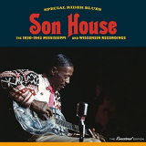 Son House - The 1930-42 Mississippi and Wisconsin Recordings '2021