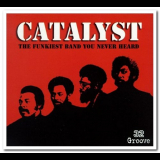 Catalyst - The Funkiest Band You Never Heard '1999
