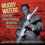 Muddy Waters - Early Morning Blues 1947-1955 Recordings '2021