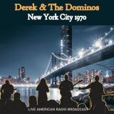 Derek & The Dominos - Live In New York 1970 '2022