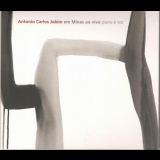 Antonio Carlos Jobim - Em Minas Ao Vivo - Piano E Voz '2006