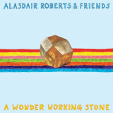 Alasdair Roberts - A Wonder Working Stone '2013