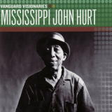 Mississippi John Hurt - Vanguard Visionaries '2007
