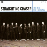 Straight No Chaser - The New Old Fashioned '2015