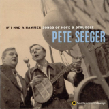 Pete Seeger - If I Had a Hammer: Songs of Hope and Struggle '1998