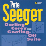 Pete Seeger - Darling Corey / Goofing-Off Suite '1993