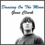 Gene Clark - Dancing On the Moon (Live) '2013
