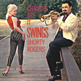 Shorty Rogers - Chances Are It Swings '1959/2022