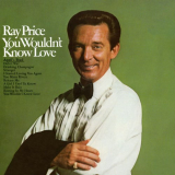 Ray Price - You Wouldn't Know Love '2016