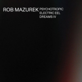 Rob Mazurek - Psychotropic Electric Eel Dreams IV '2019