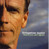 Livingston Taylor - There You Are Again '2006