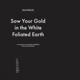 Deathprod - Sow Your Gold In The White Foliated Earth '2022
