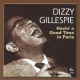 Dizzy Gillespie - Havin' A Good Time In Paris '2016