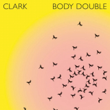 Clark - Body Double '2022