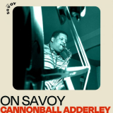 Cannonball Adderley - On Savoy: Cannonball Adderley '2022