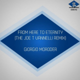 Giorgio Moroder - From Here to Eternity (The Joe T Vannelli Remixes) '1997