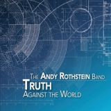 Andy Rothstein Band, The - Truth Against the World '2022