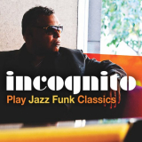 Incognito - Incognito Play Jazz Funk Classics '2016