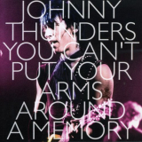 Johnny Thunders - You Can't Put Your Arms Around a Memory '2002