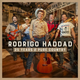 Rodrigo Haddad - 25 Years of Pure Country '2022