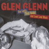 Glen Glenn - Dim Lights, Thick Smoke and Loud Loud Music '2004