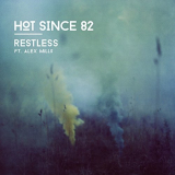 Hot Since 82 - Restless '2014