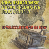John Abercrombie - If you could hear us now '2018