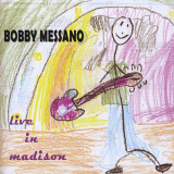 Bobby Messano - Live In Madison '2010