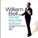 William Bell - Never Like This Before: The Complete Blue Stax Singles 1961-1968 '2022