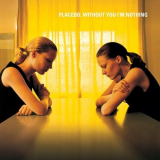 Placebo - Wirhout You I'm Nothing '1998