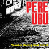 Pere Ubu - Trouble On Big Beat Street '2023