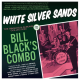 Bill Black's Combo - White Silver Sands: The Singles & Albums Collection 1959-62 '2023