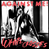 Against Me! - White Crosses / Black Crosses '2010