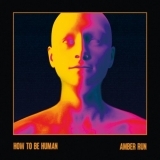 Amber Run - How To Be Human (Deluxe) '2023