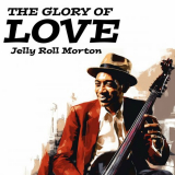 Jelly Roll Morton - The Glory of Love '2023