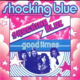 Shocking Blue - Good Times / Singles A's And B's '2001