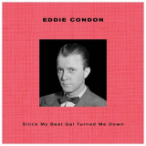Eddie Condon - Since My Best Girl Turned Me Down '2023