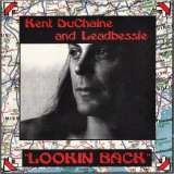 Kent DuChaine - Leadbessie - Lookin Back '1993