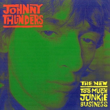 Johnny Thunders - Too Much Junkie Business '1983/1999