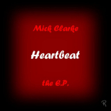 Mick Clarke - Heartbeat - The E.P '2023