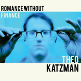 Theo Katzman - Romance Without Finance '2011