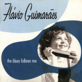 Flavio Guimaraes - The Blues Follows Me '2009