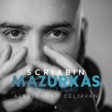 Alessandro Deljavan - Scriabin: Mazurkas, Opp. 3, 25 & 40 '2023