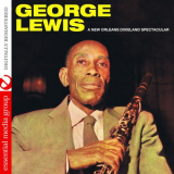 George Lewis - A New Orleans Dixieland Spectacular (Digitally Remastered) '2015