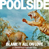 Poolside - Blame It All On Love '2023