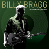 Billy Bragg - The Roaring Forty (1983-2023) (Deluxe Edition) '2023