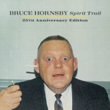 Bruce Hornsby - Spirit Trail 25th Anniversary Edition '1998